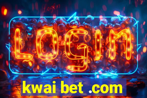 kwai bet .com